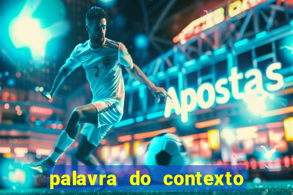 palavra do contexto de hoje 488